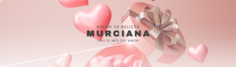 Vive San Valentin Con Murciana Beauty Salon Peluquería y Estética Caravaca Murciana Salón de Belleza Descuentos Exclusivos Febrero